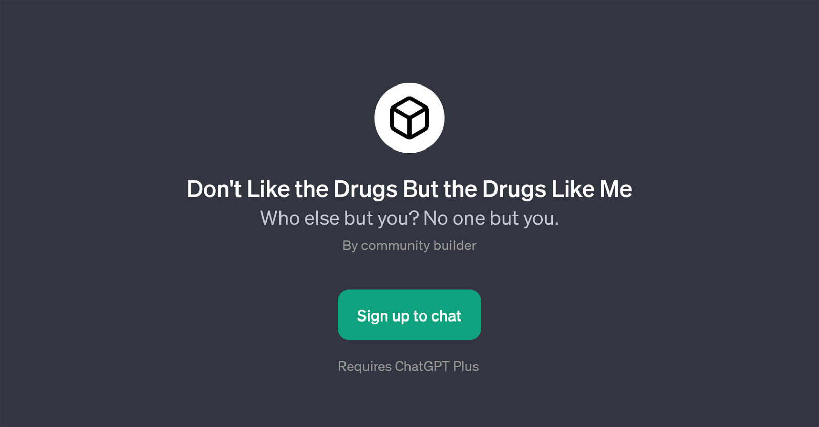 Don't Like the Drugs But the Drugs Like Me GPT website