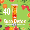 40 Receitas de Suco Detox. Simplesmente as Melhores