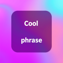 Cool phrase