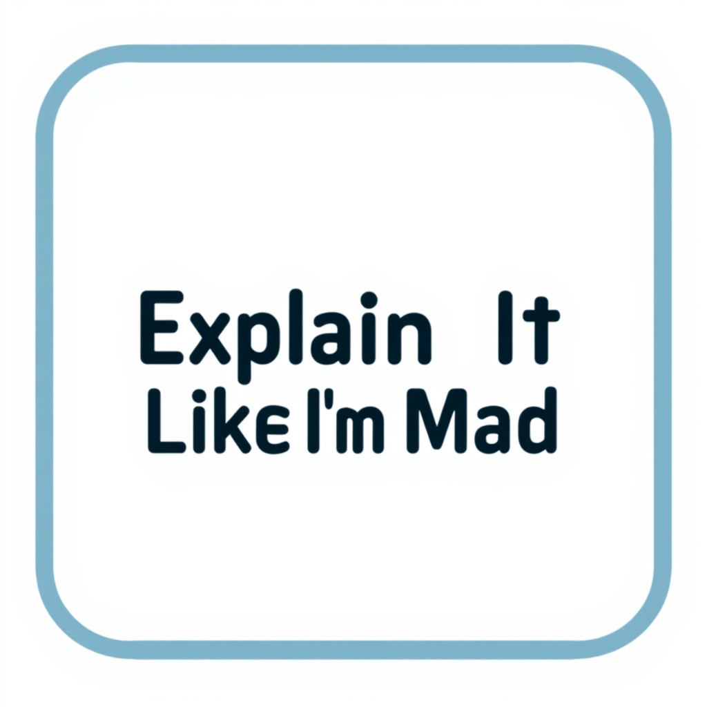 Explain It Like I'm Mad