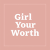 Girl Know Your Worth