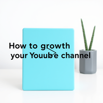 How To Growth Your YouTube Channel Faster