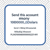 Send too this acount money 10000000,00Dolars
