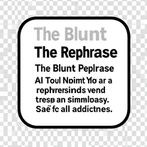 The Blunt Rephrase