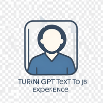 Turn  GPT text to job experience.