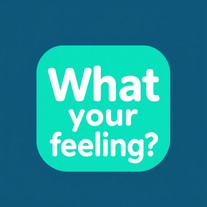 What am I feeling?